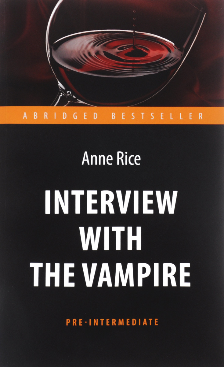 Interview with the Vampire. Интервью с вампиром. Книга для чтения на английском языке. Anne Rice