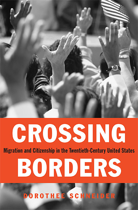 Crossing Borders – Migration and Citizenship in the Twentieth–Century United States borders