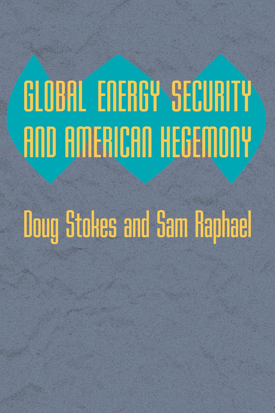 Global Energy Security and American Hegemony contesting hegemony