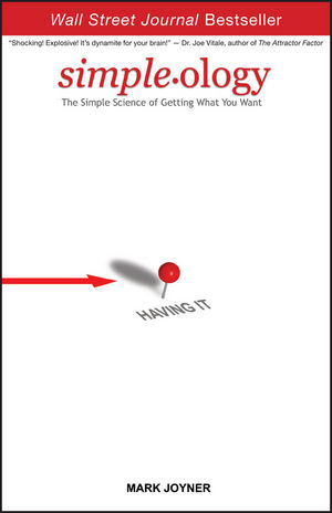 Simpleology: The Simple Science of Getting What You Want. Simpleology: The Simple Science of Getting What You Want.