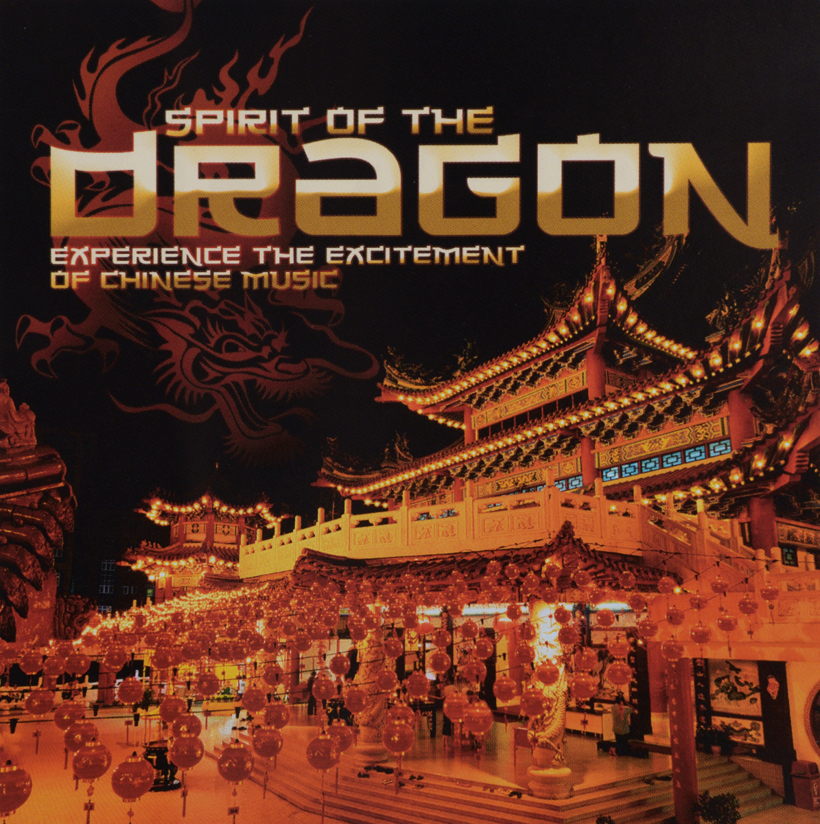 Spirit Of The Dragon. Experience The Excitement Of Chinese Music