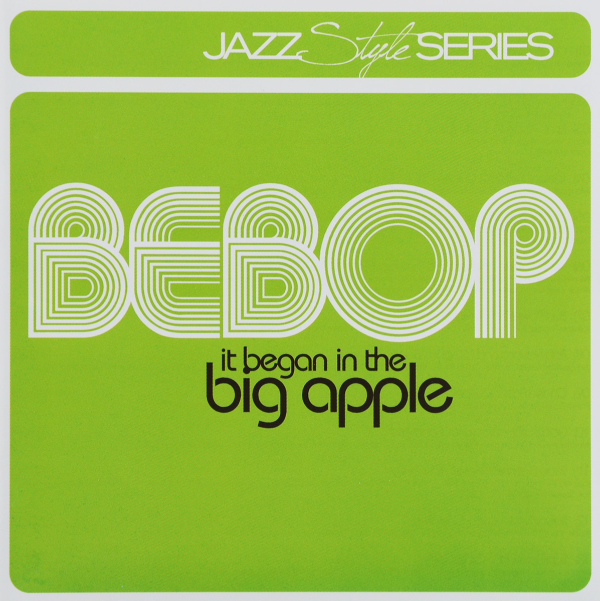 Jazz Style Series. Bebop It Began In The Big Apple (2 CD)