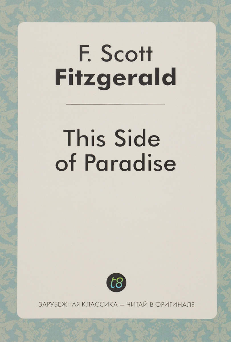 This side of paradise перевод. Francis Scott Key Fitzgerald 'this Side of Paradise'. This Side of Paradise на английском. This Side of Paradise перевод песни.