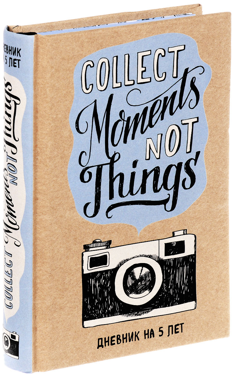 Collect Moments Not Things.   5 