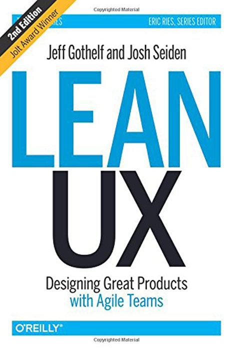 Lean UX: Designing Great Products with Agile Teams. Lean UX: Designing Great Products with Agile Teams.