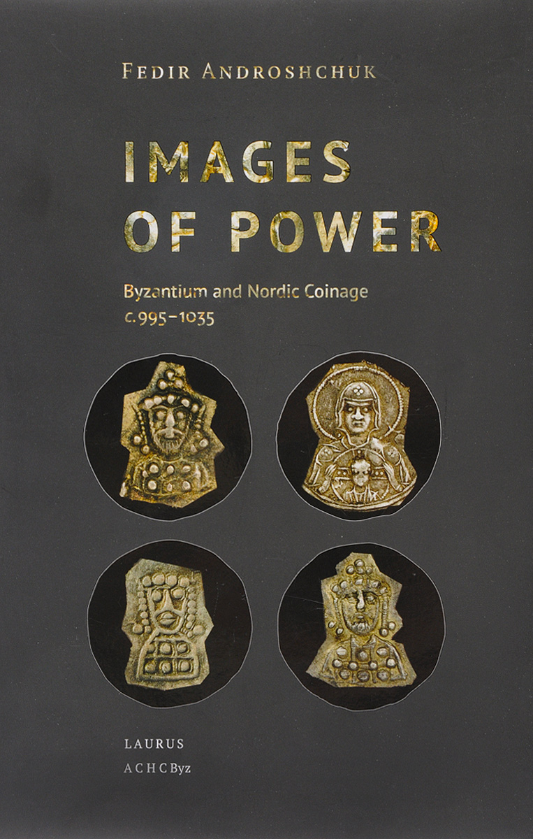 Fedir Androshchuk Images of power. Byzantium and Nordic Coinage centure 995-1035 catalog of ussr and russian coins 1918 2018