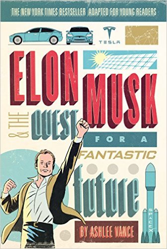 Elon Musk and the Quest for a Fantastic Future elon musk how the billionaire ceo of spacex and tesla is shaping our future