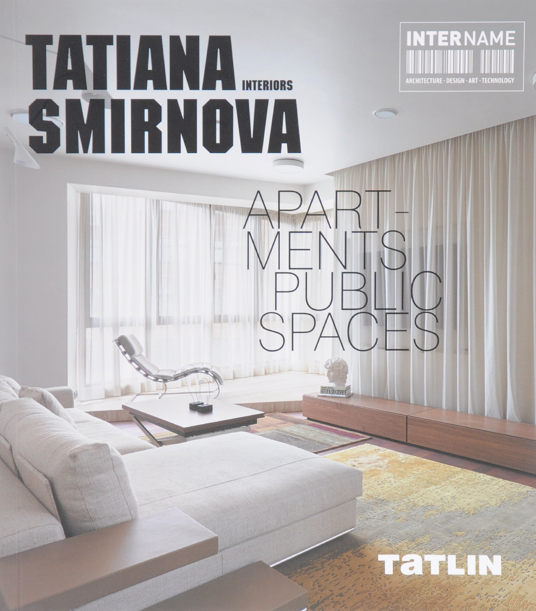 Tatiana Smirnova: Interiors: Apartments Public Spaces /  . . .  