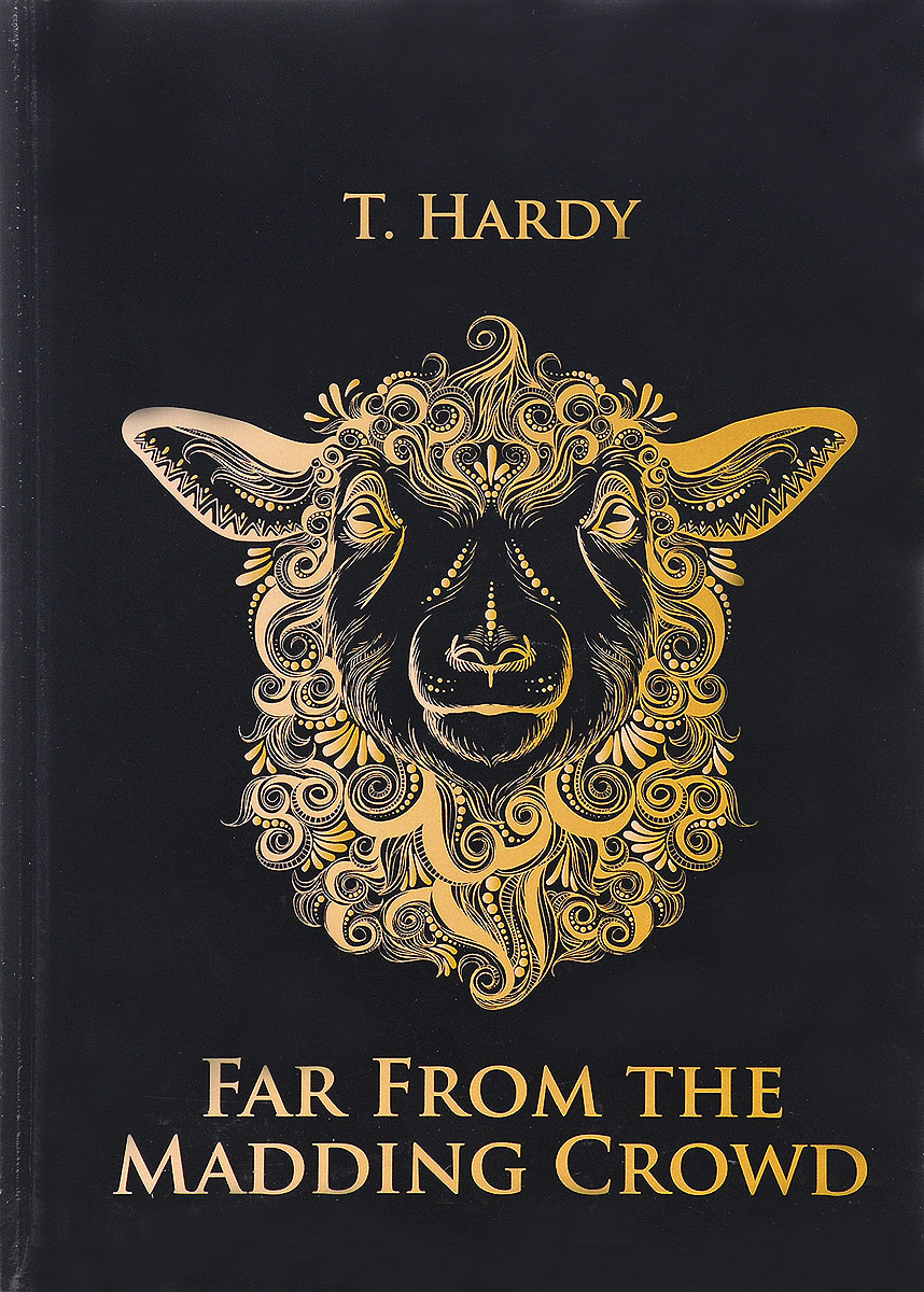 Far from the Madding Crowd. T. Hardy