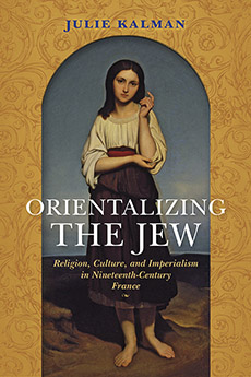 Orientalizing the Jew: Religion, Culture, and Imperialism in Nineteenth-Century France the neo aramaic speaking jewish community of zakho