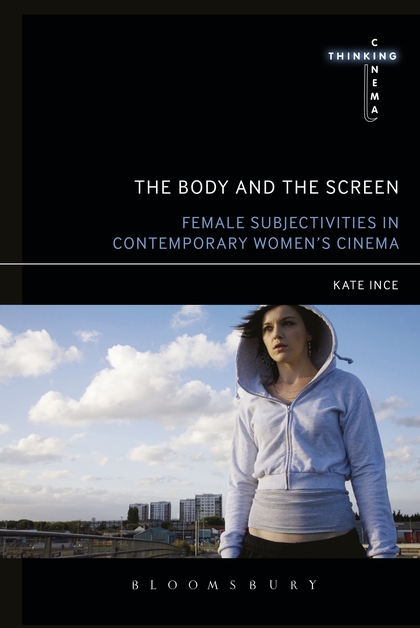 The Body and the Screen: Female Subjectivities in Contemporary Women's Cinema