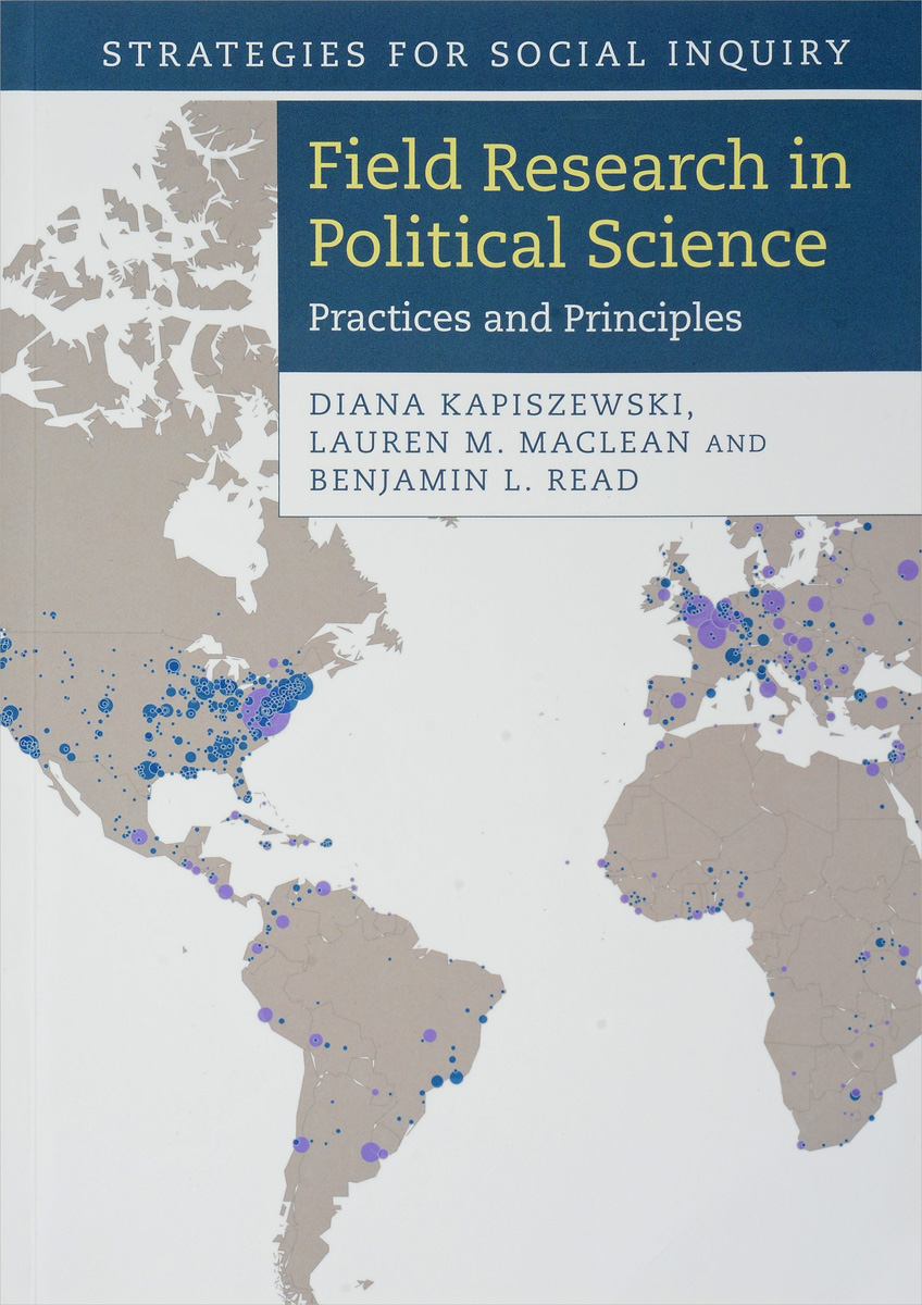 Field Research in Political Science: Practices and Principles