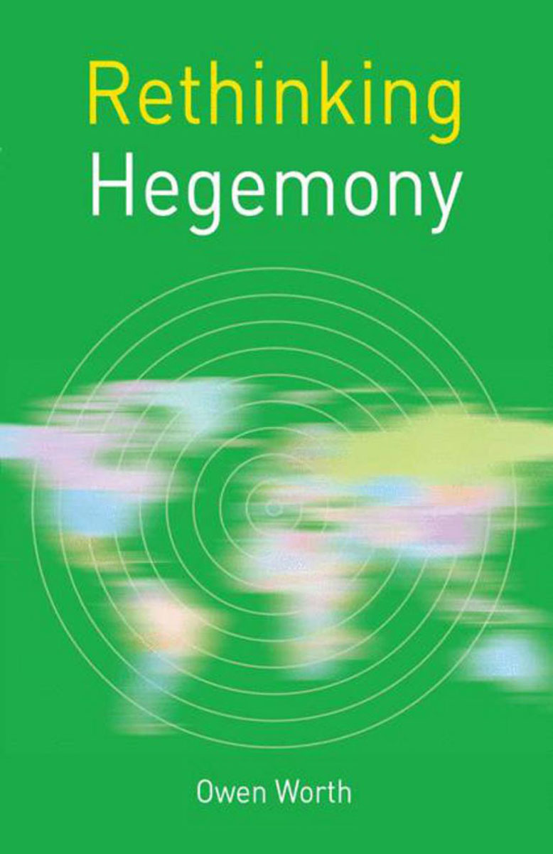 Rethinking Hegemony contesting hegemony