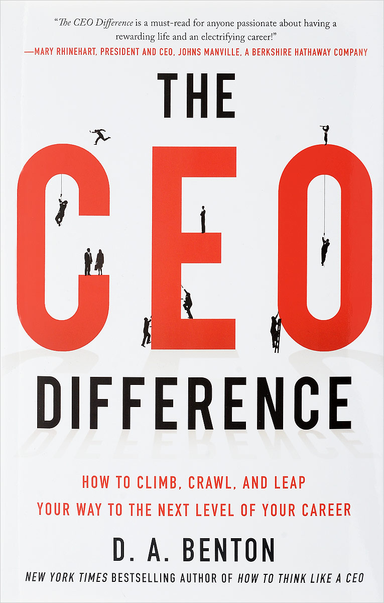The CEO Difference: How to Climb, Crawl, and Leap Your Way to the Next Level of Your Career sell or be sold how to get your way in business and in life