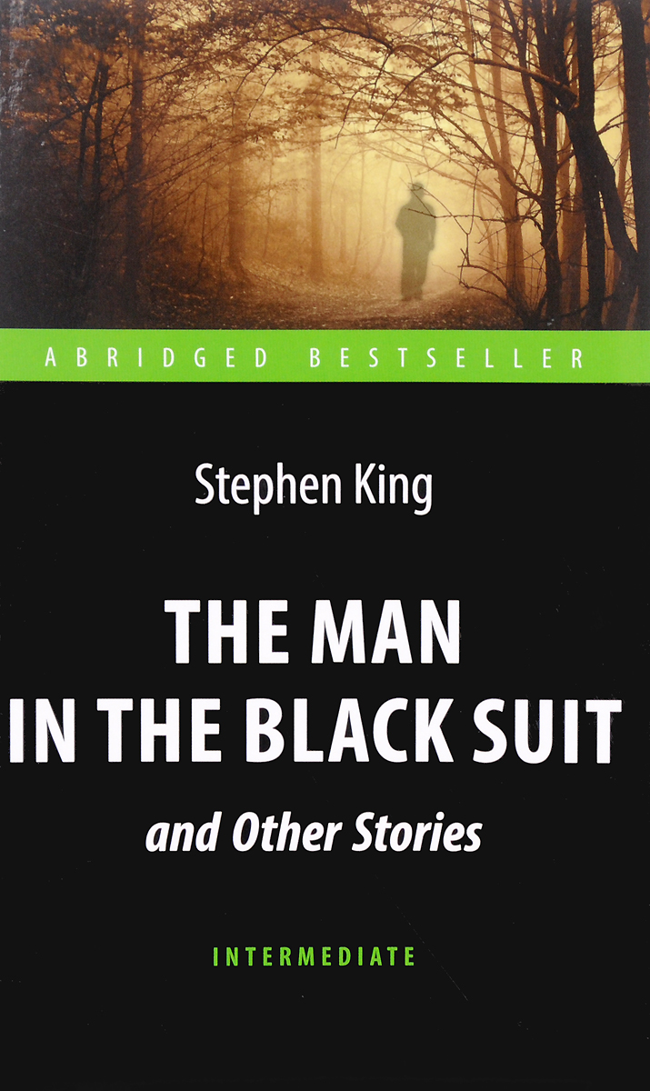 Человек в черном костюме / The Man in the Black Suit and Other Stories: Intermediate. Стивен Кинг