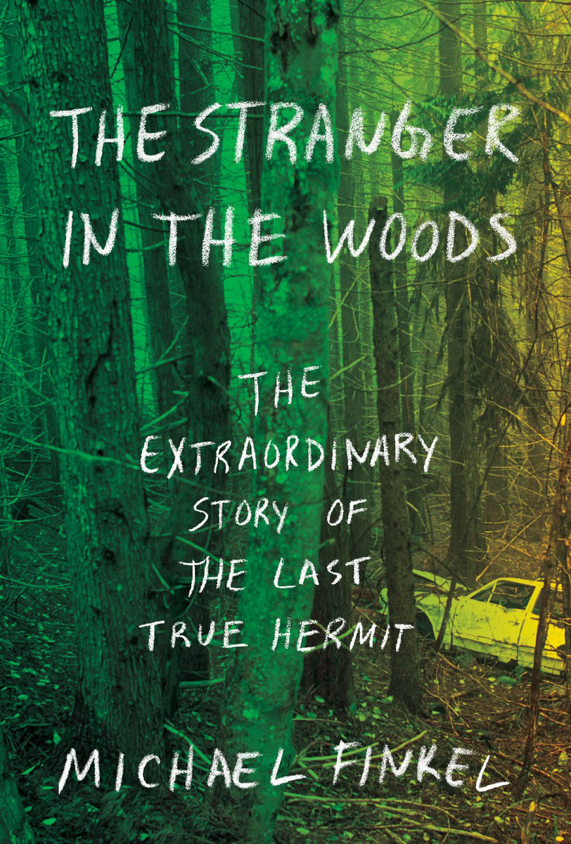 The Stranger in the Woods: The Extraordinary Story of the Last True Hermit