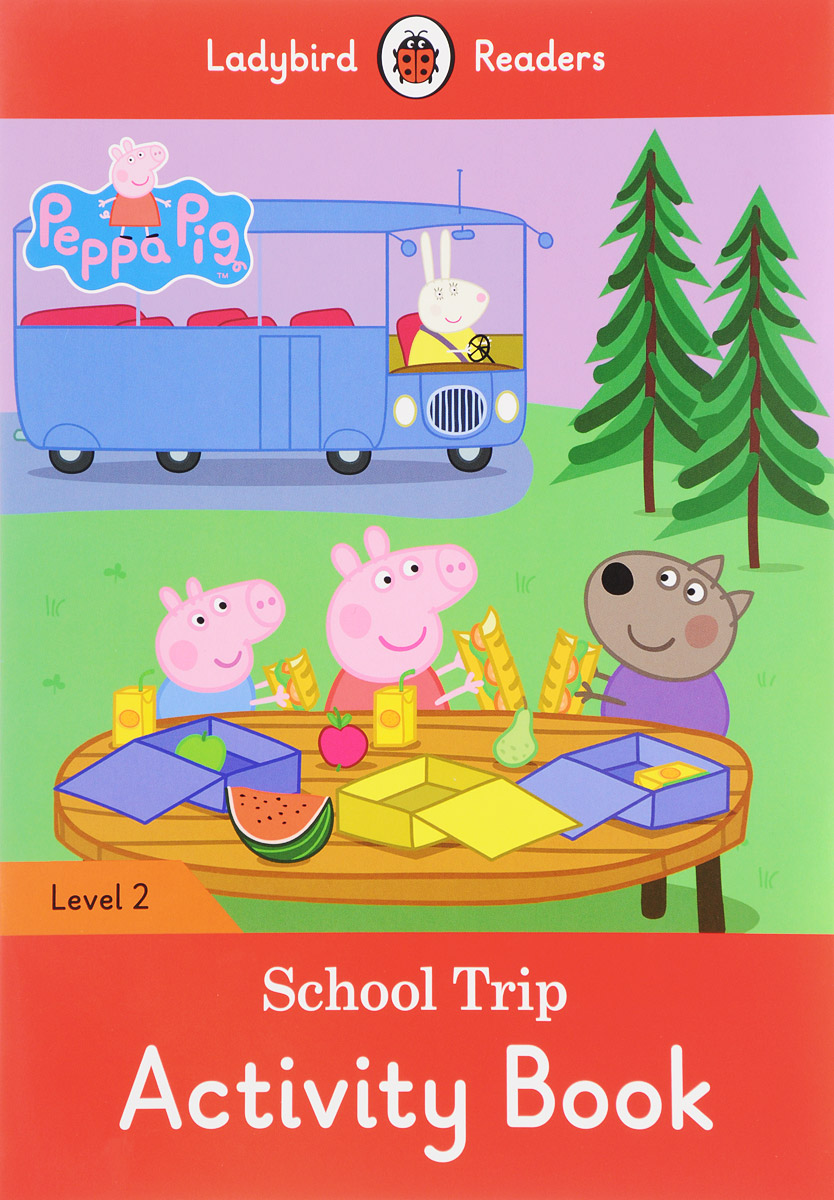 Peppa Pig: School Trip: Activity Book: Level 2. Peppa Pig: School Trip: Activity Book: Level 2.