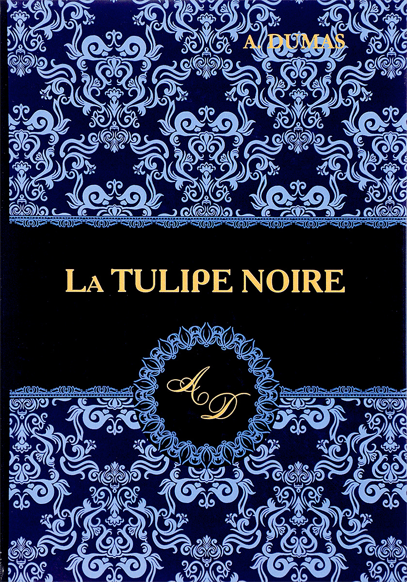 La Tulipe Noire. Alexandre Dumas