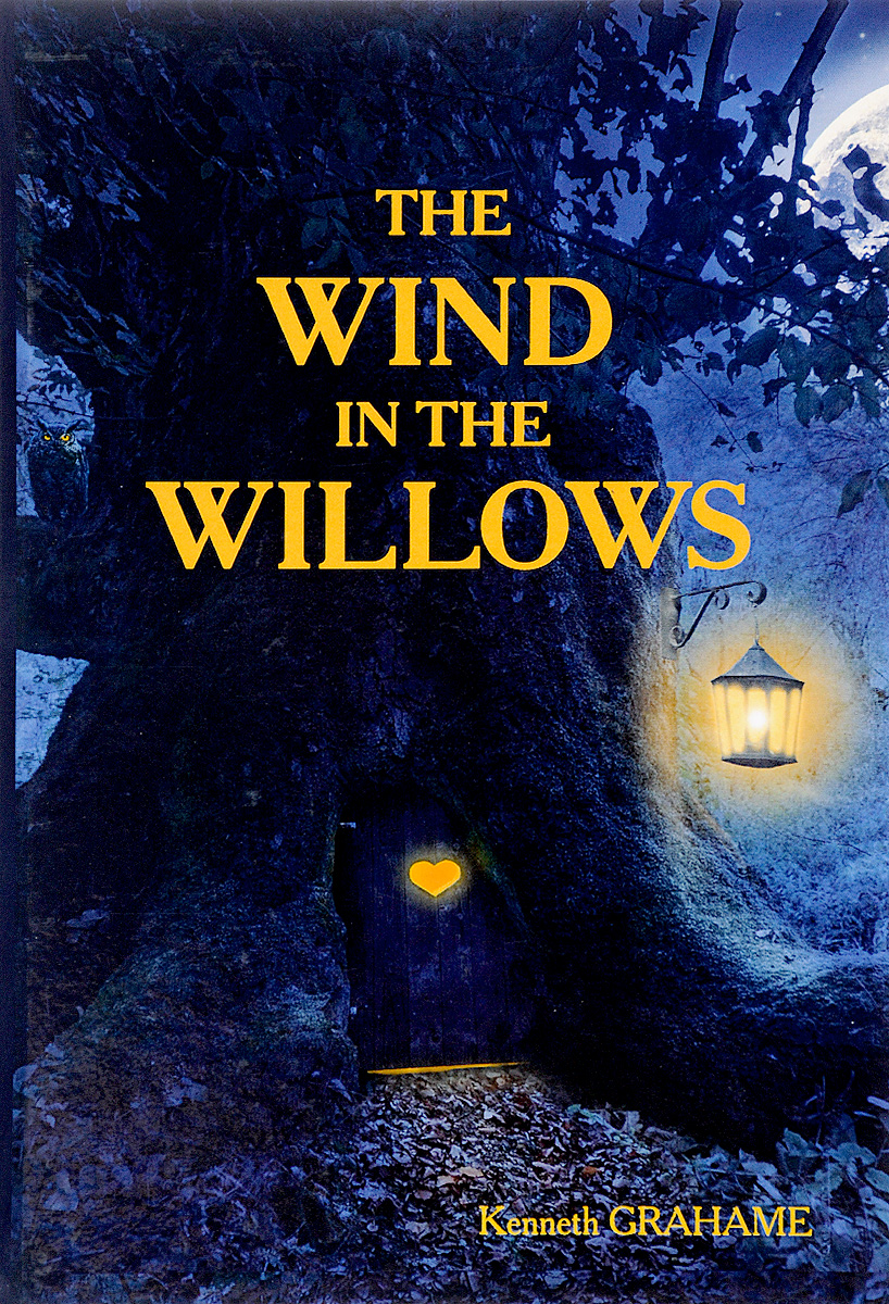 The Wind in the Willows = Ветер в Ивах: повесть на англ.яз. Grahame K.. Grahame Kenneth
