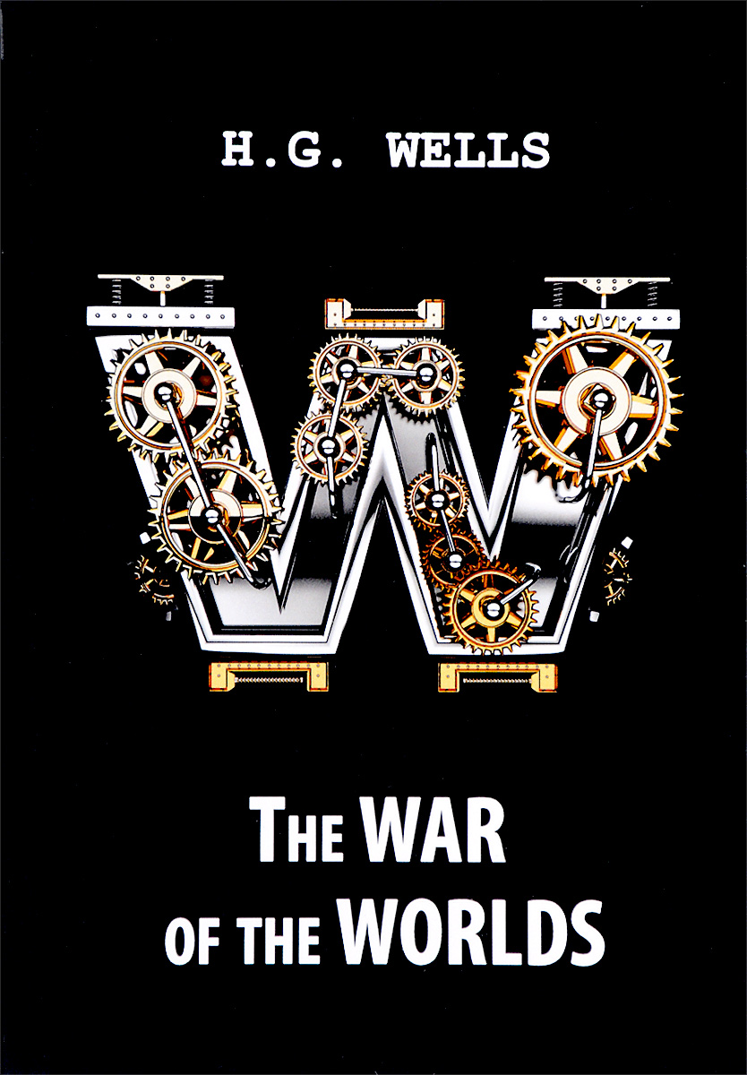 The War of the Worlds / Война миров. Г. Д. Уэллс