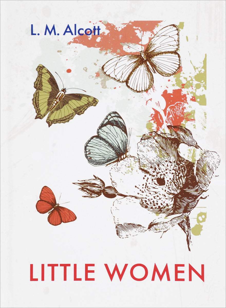 Little Women / Маленькие женщины. L. M. Alcott