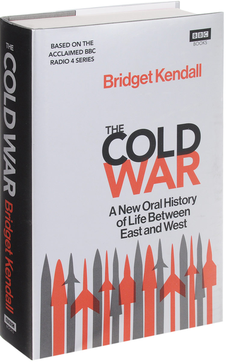 The Cold War: A New Oral History of Life Between East and West dismantling the cold war – u s