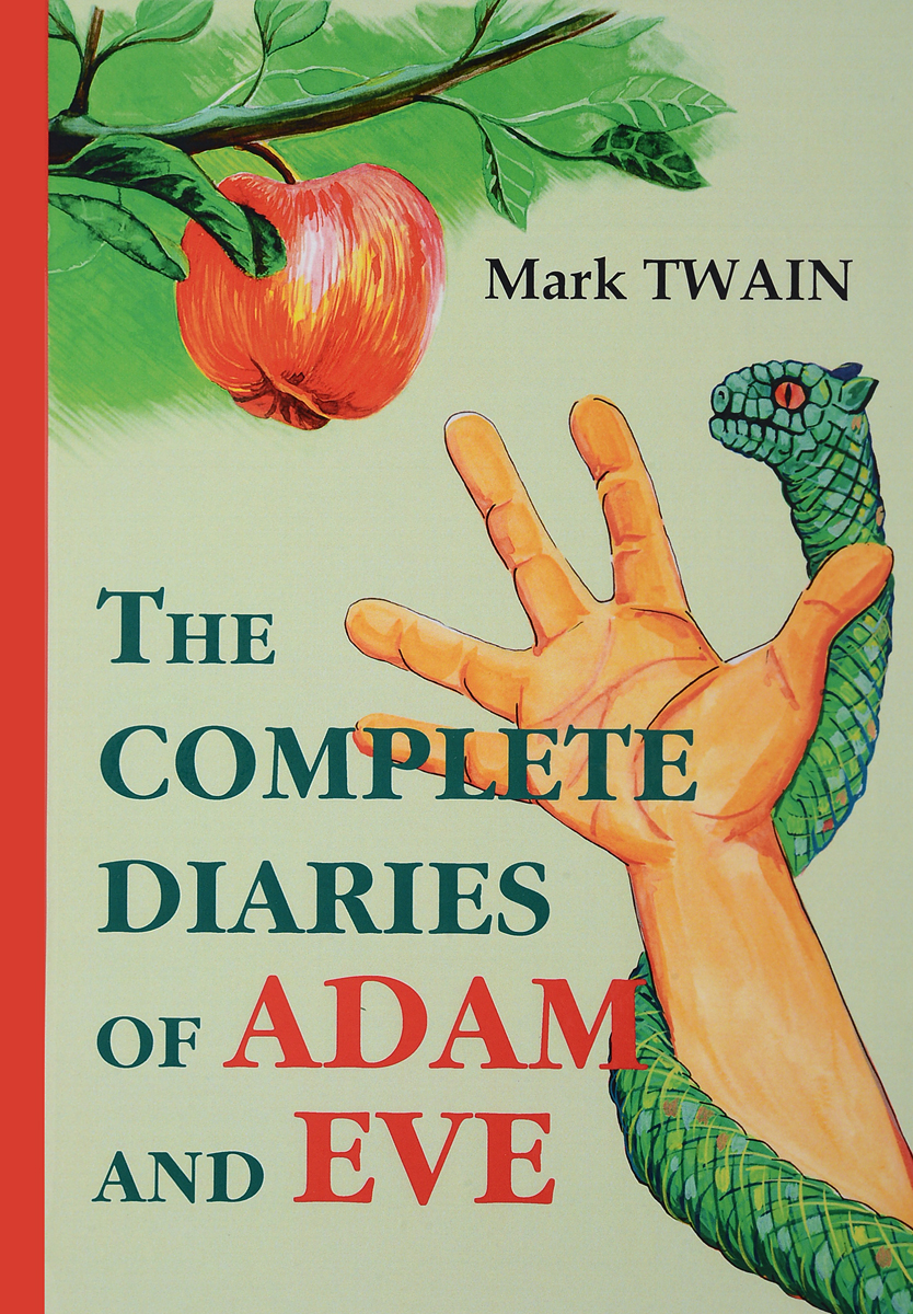 The Complete Diaries of Adam and Eve. Mark Twain