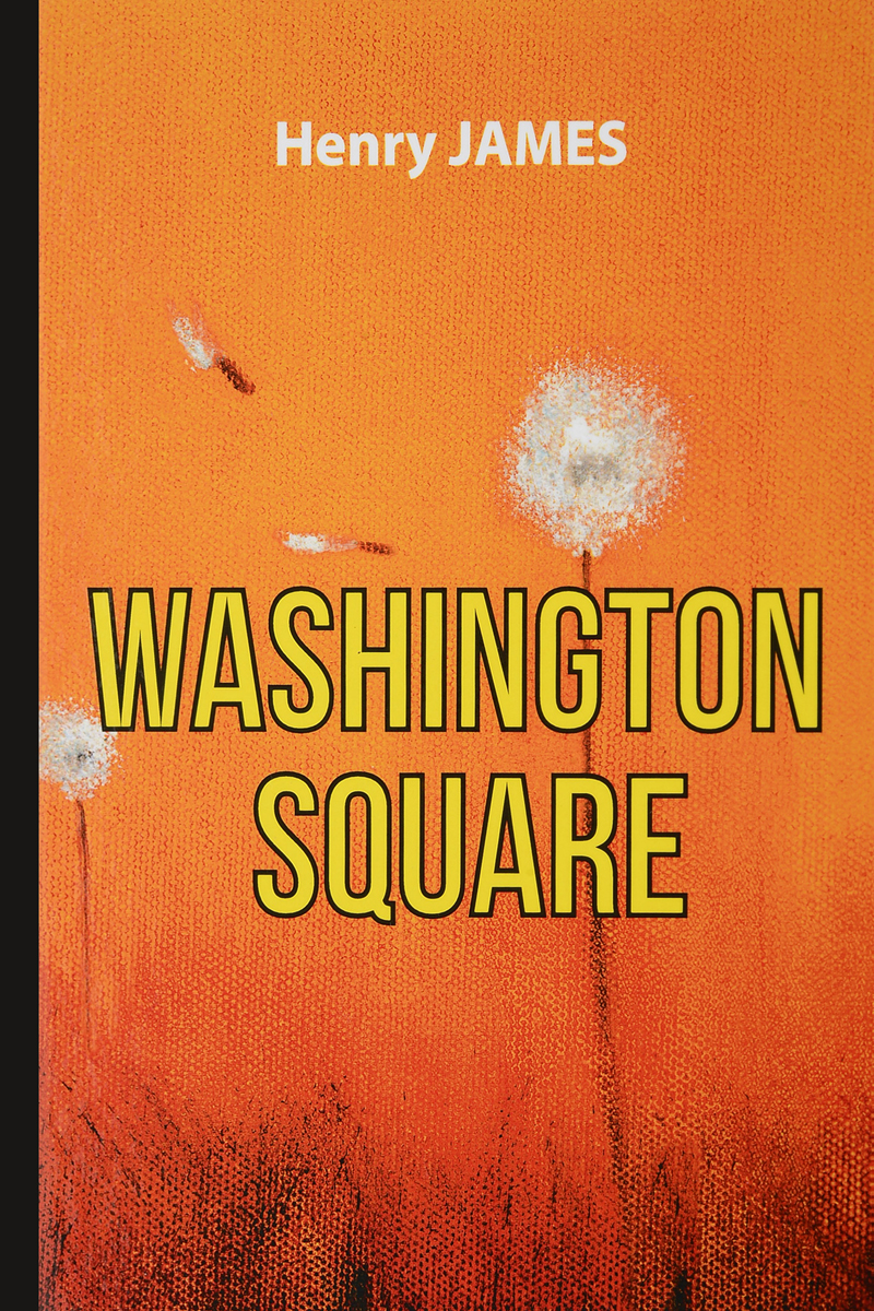 Washington Square / Вашингтонская площадь. Роман. Henry James