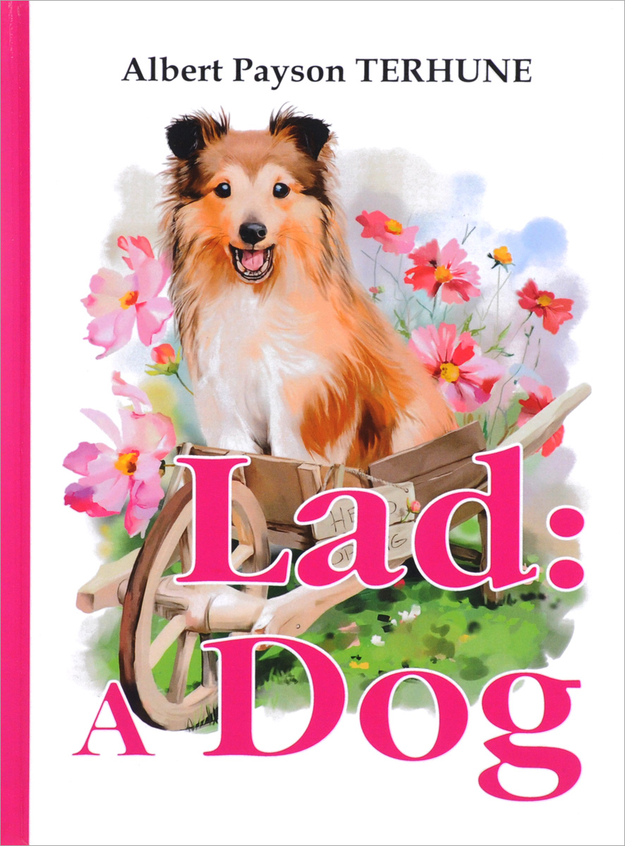 Lad: A Dog. Albert Payson Terhune