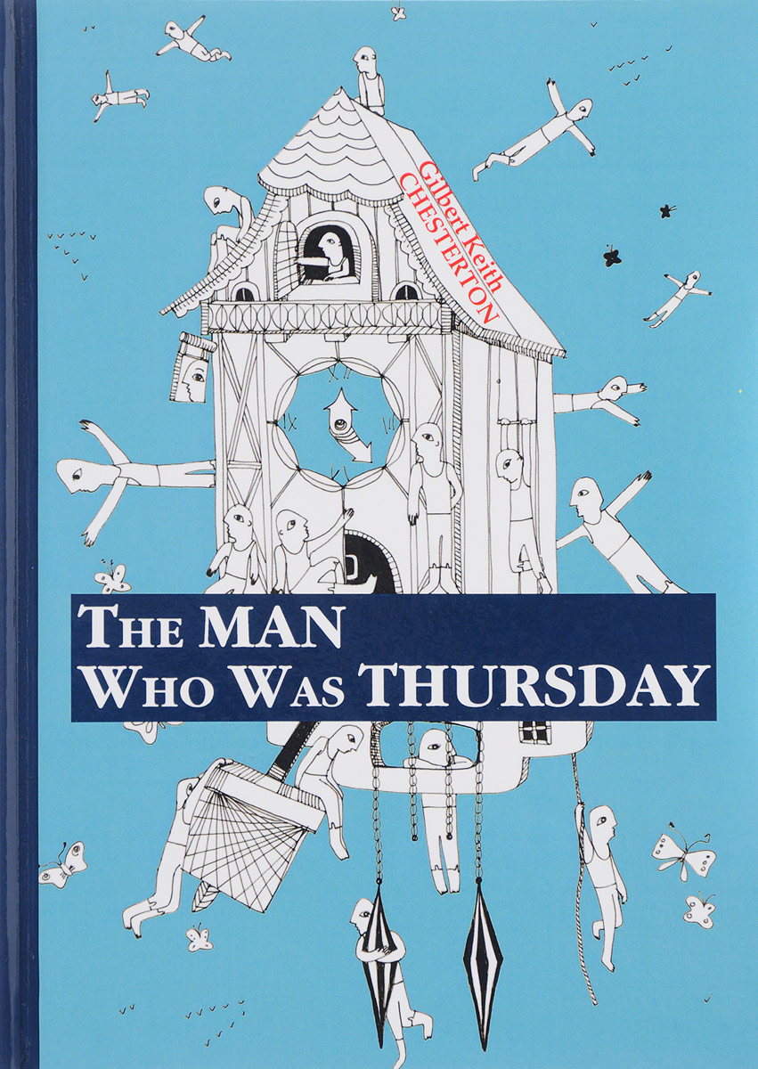 The Man Who Was Thursday. Gilbert Keith Chesterton