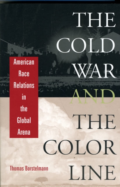 The Cold War & the Color Line – American Race Relations in the Global Arena dismantling the cold war – u s