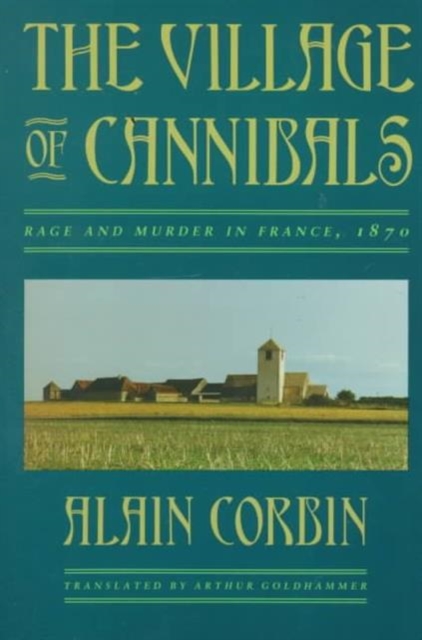 The Village of Cannibals – Rage & Murder in France, 1870 (Paper) (Cobee) cannibals all or slaves without masters paper