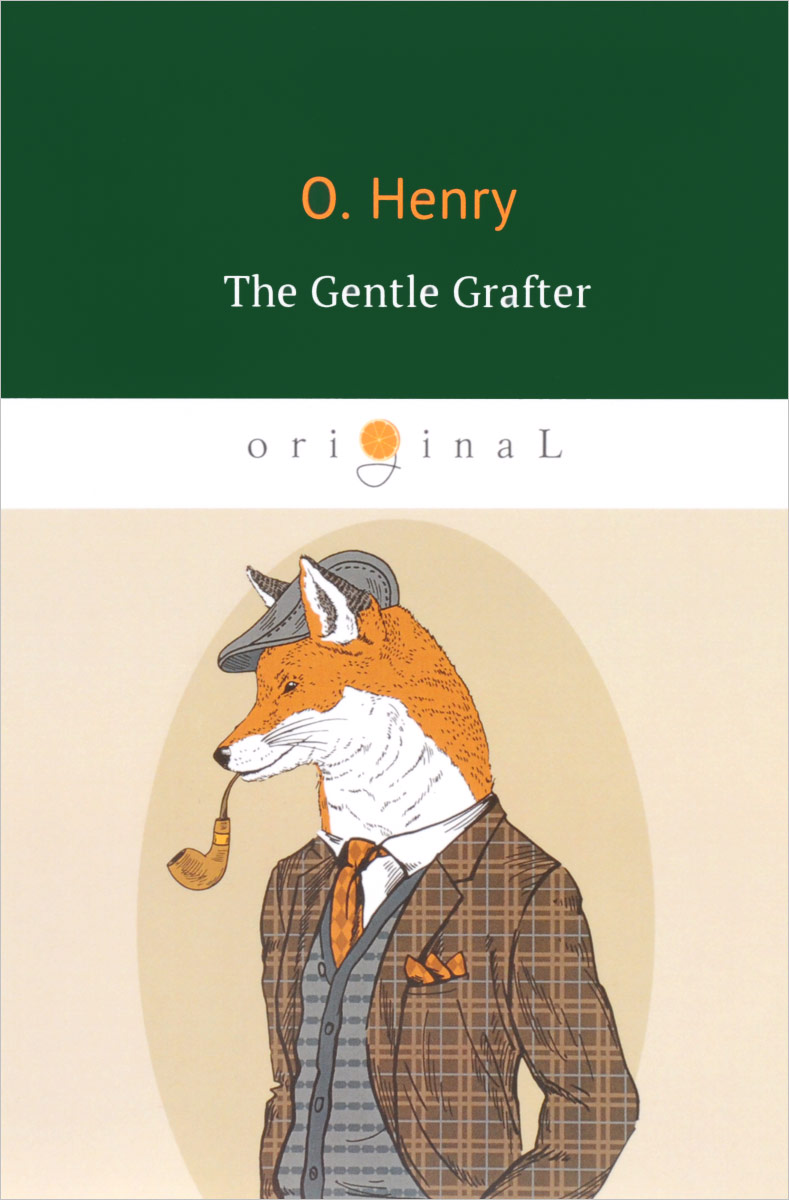 The Gentle Grafter. O. Henry