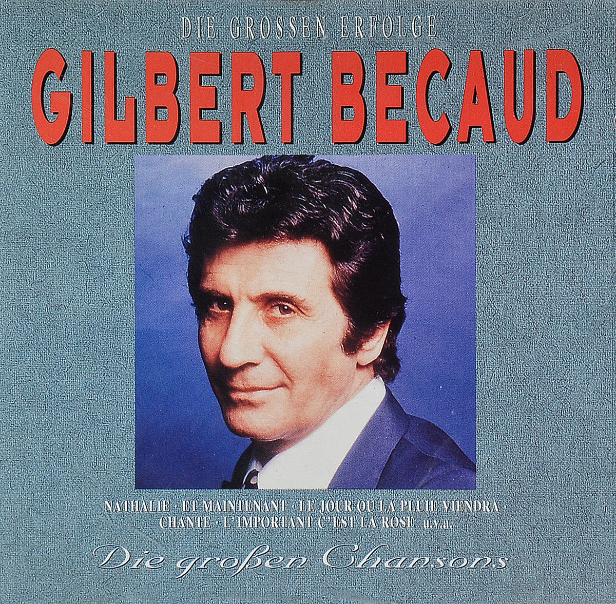 Gilbert Becaud. Grosse Erfolge, Grosse Chansons