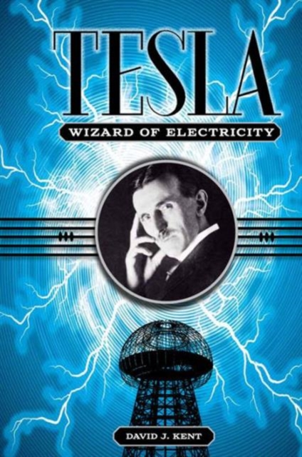 Tesla: The Wizard of Electricity. Tesla: The Wizard of Electricity.