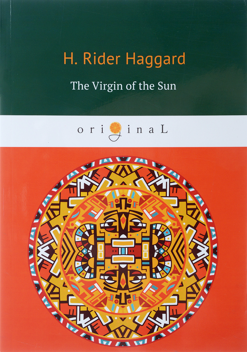 The Virgin of the Sun. H. Rider Haggard