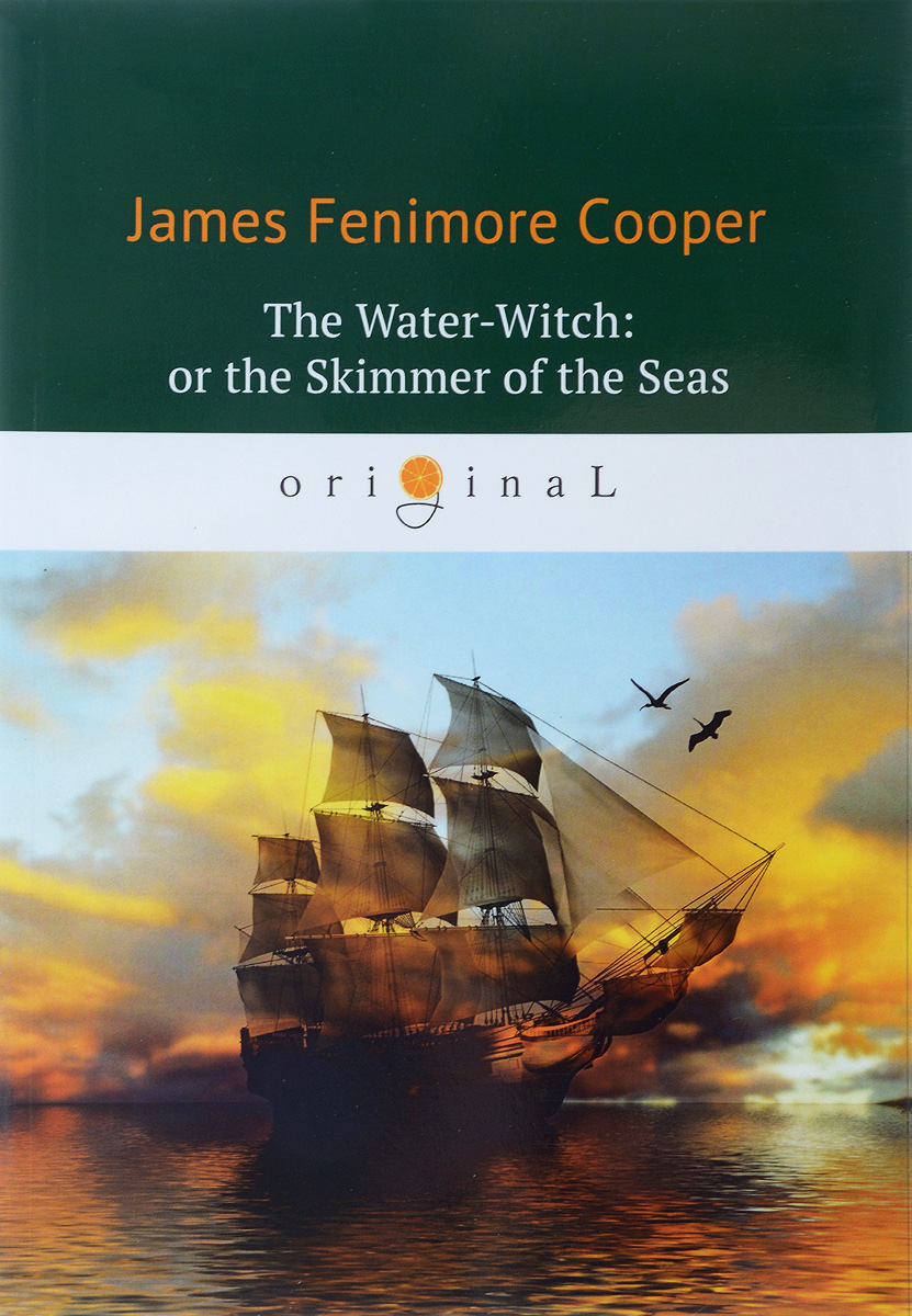 The Water-Witch, or the Skimmer of the Seas. James Fenimore Cooper