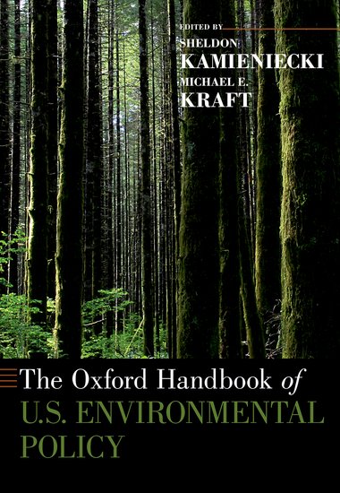 The Oxford Handbook of U,S, Environmental Policy. The Oxford Handbook of U,S, Environmental Policy.