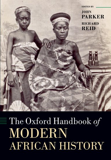 The Oxford Handbook of Modern African History. The Oxford Handbook of Modern African History.