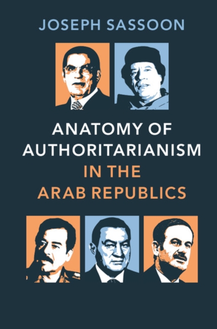 Anatomy of Authoritarianism in the Arab Republics. Anatomy of Authoritarianism in the Arab Republics.
