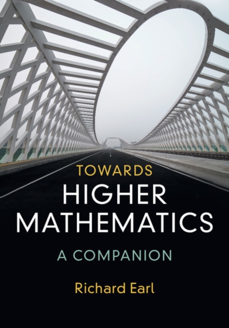 Towards Higher Mathematics: A Companion. Towards Higher Mathematics: A Companion.