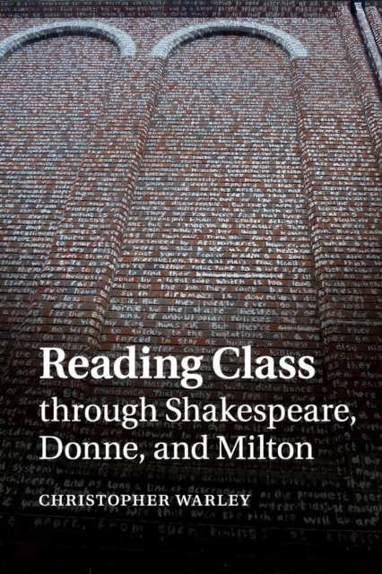 Reading Class through Shakespeare, Donne, and Milton. Reading Class through Shakespeare, Donne, and Milton.