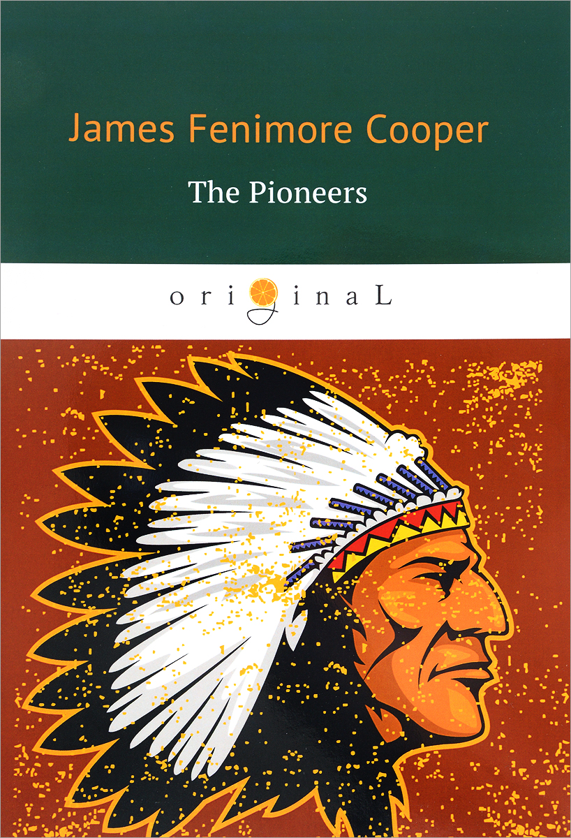 James Fenimore Cooper The Pioneers who were the american pioneers