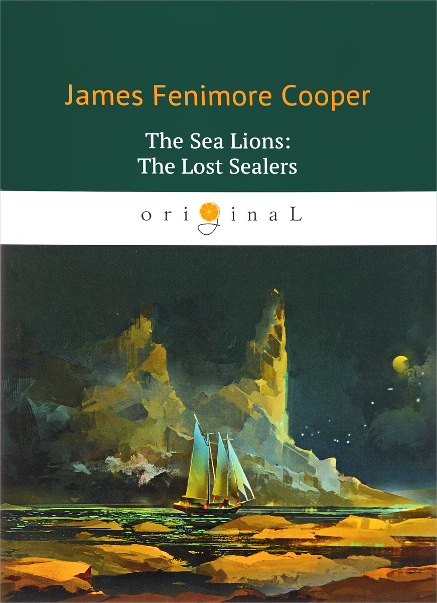 The Sea Lions: The Lost Sealers. J. F. Cooper