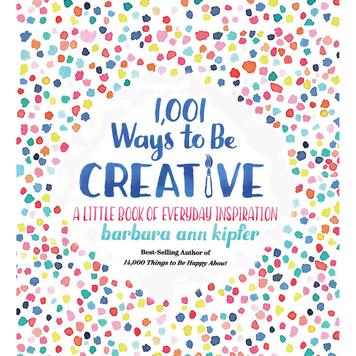 1,001 Ways to Be Creative. 1,001 Ways to Be Creative.