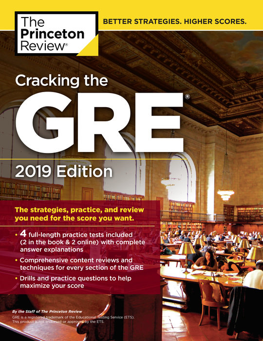 Cracking the GRE with 4 Practice Tests, 2019 Edition. Cracking the GRE with 4 Practice Tests, 2019 Edition.