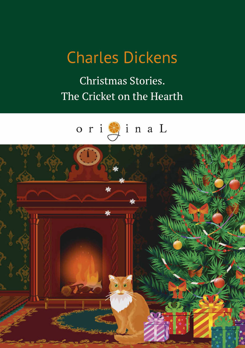 Christmas Stories: The Cricket on the Hearth. Dickens C.