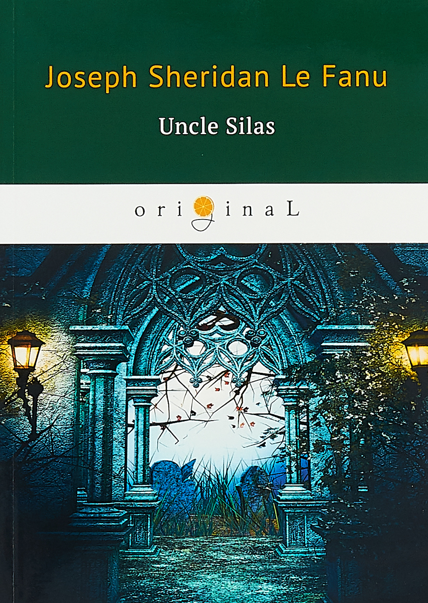 Uncle Silas. Joseph Sheridan Le Fanu