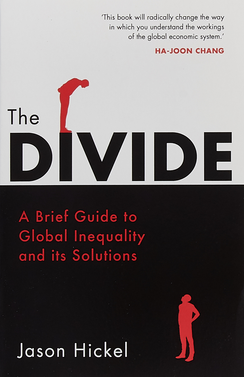 The Divide. A Brief Guide to Global Inequality and its Solutions