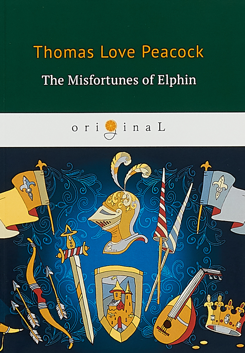 The Misfortunes of Elphin. Thomas Love Peacock